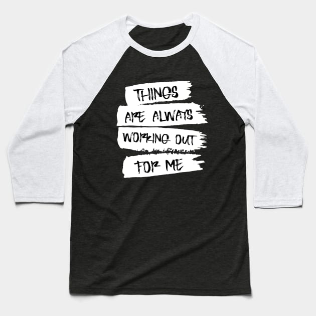 Things are always working out for me, Positive affirmation Baseball T-Shirt by FlyingWhale369